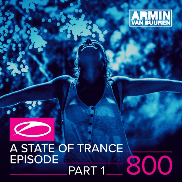 A State Of Trance Episode 800 (Part 1)