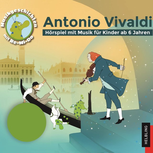 Antonio Vivaldi. Hörspiele mit Musik für Kinder. Musikgeschichten mit Re-Mi-Do