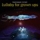 Cover art for album Lullaby for Grown Ups by Professor Tip Top