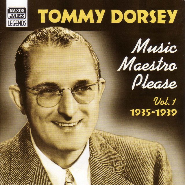 DORSEY, Tommy: Music Maestro, Please (1935-1939)