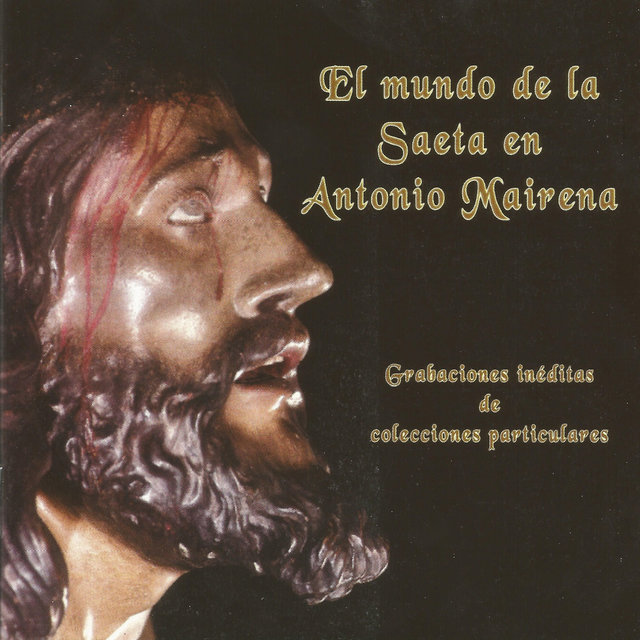 El Mundo de la Saeta en Antonio Mairena