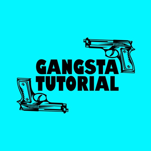 Gangsta Tutorial