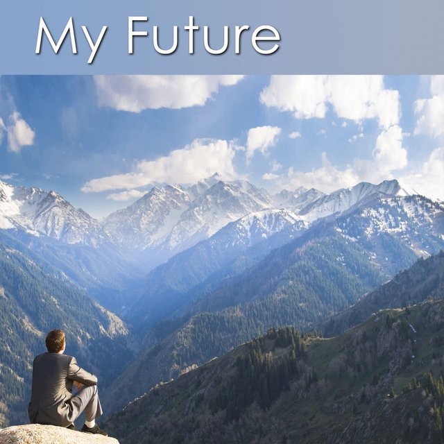 My Future (Positive Affirmations for a Positive Future)