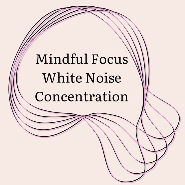 Mindful Focus White Noise Concentration