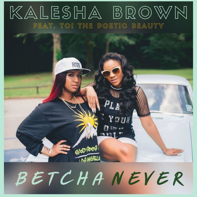 Betcha Never (feat. Toi the Poetic Beauty)