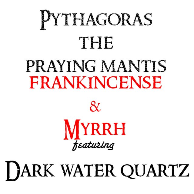 Frankincense & Myrhh (feat. Dark Water Quartz)