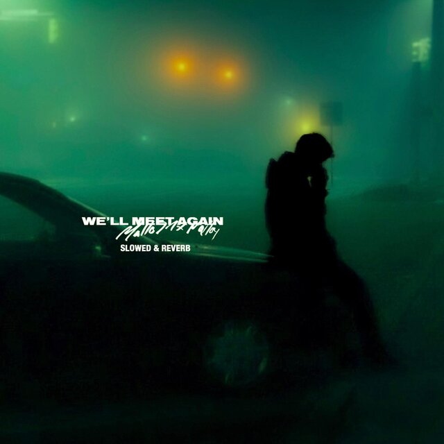 we'll meet again (slowed & reverb)