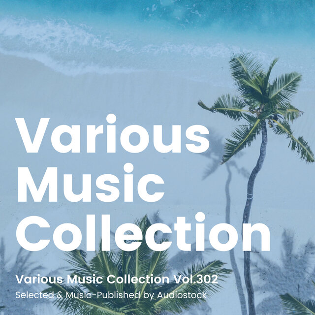 Various Music Collection Vol.302 -Selected & Music-Published by Audiostock-