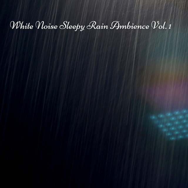 White Noise Sleepy Rain Ambience Vol. 1