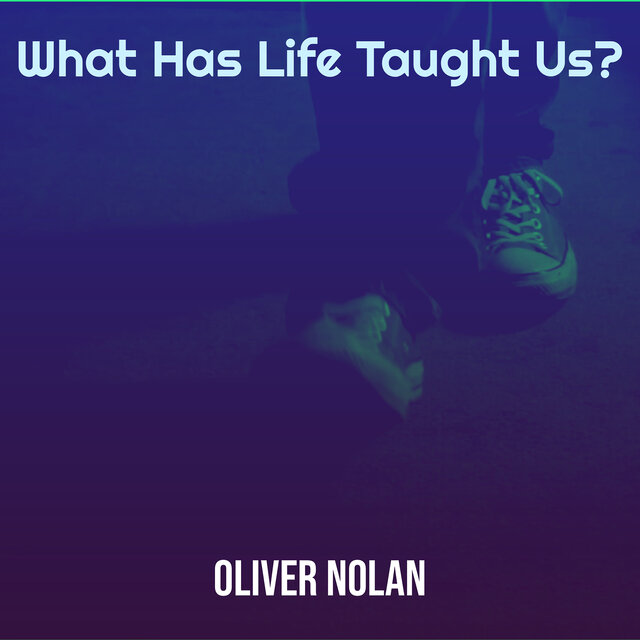 What Has Life Taught Us?