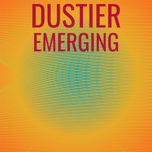Dustier Emerging