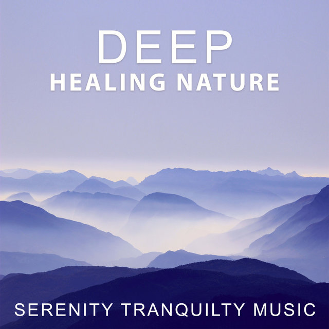 Deep Healing Nature – Serenity Tranquilty Music
