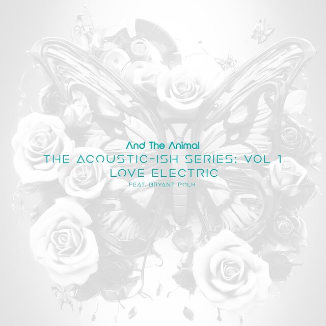 The Acoustic-ish series: Vol 1 Love Electric