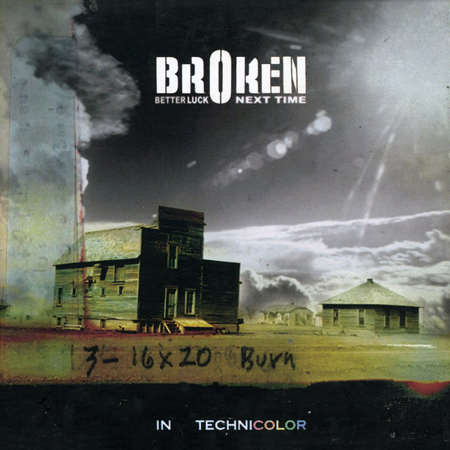 Broken (Better Luck Next Time in Technicolor)