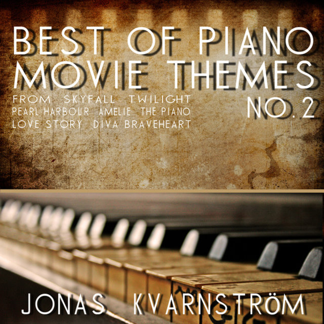 Best of Piano Movie Themes No. 2 (Movie Themes from Skyfall, Twilight, Pearl Harbour, Amélie, the Piano, Love Story, Diva, Braveheart)