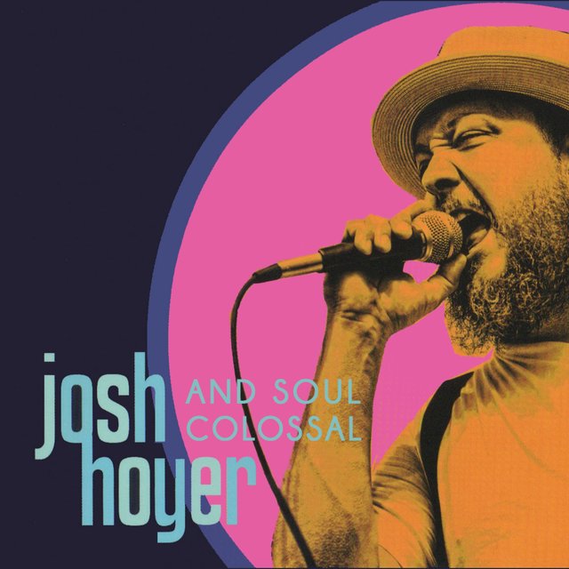Josh Hoyer & Soul Colossal