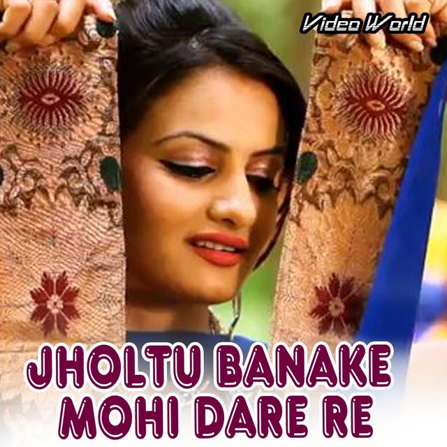 Jholtu Banake Mohi Dare Re