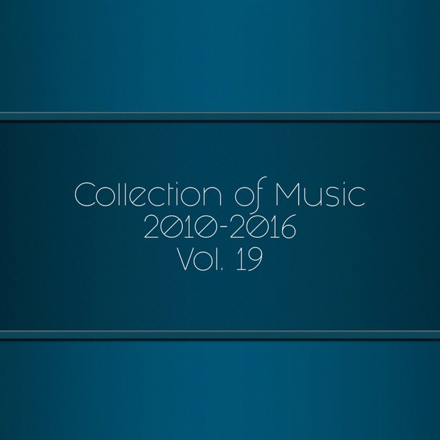 Collection of Music 2010-2016, Vol. 19