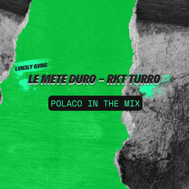 Le mete duro - RKT TURRO