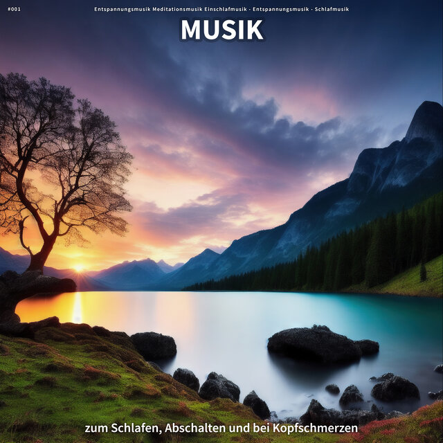 #001 Musik zum Schlafen, Abschalten und bei Kopfschmerzen
