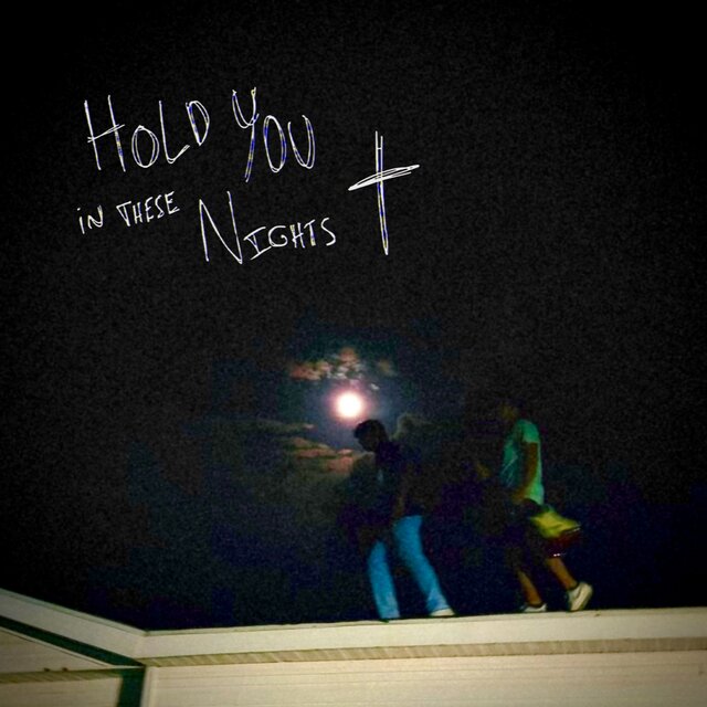 hold YOU in these nights