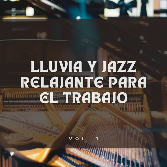 Lluvia Y Jazz Relajante Para El Trabajo Vol. 1