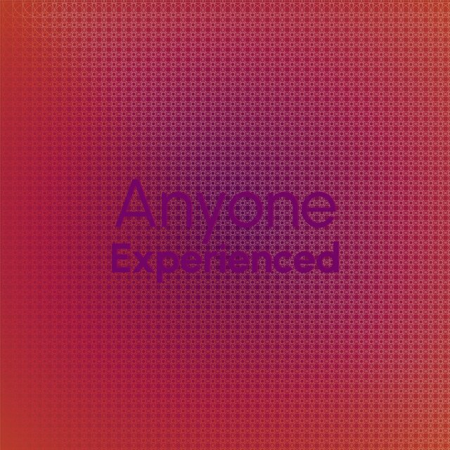 Anyone Experienced