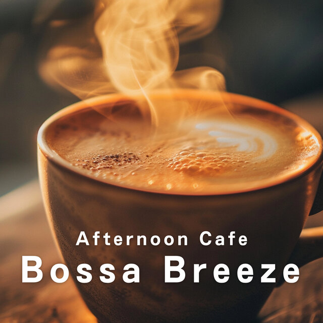 Afternoon Cafe Bossa Breeze