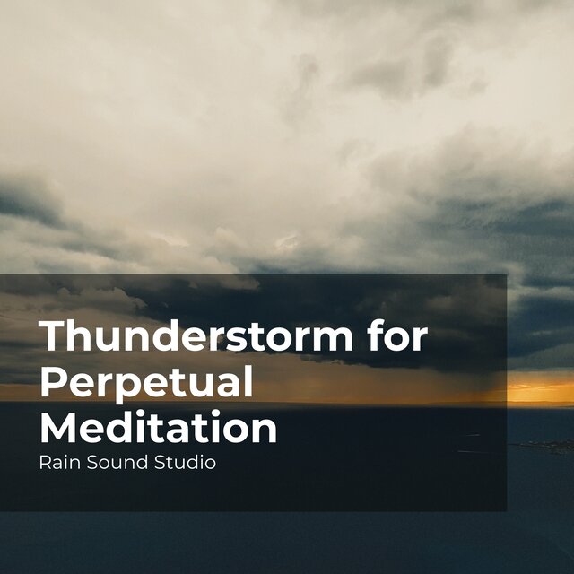 Thunderstorm for Perpetual Meditation