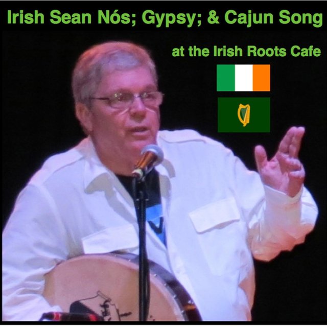 Irish Sean Nós; Gypsy & Cajun Song at the Irish Roots Cafe by Mike O