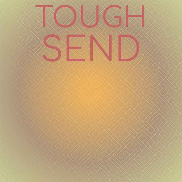Tough Send