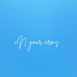 in your arms