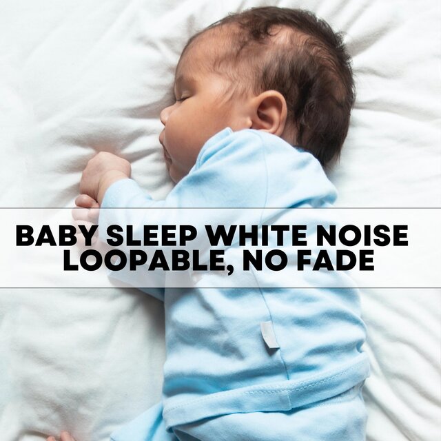 Baby Sleep White Noise - Loopable, No Fade
