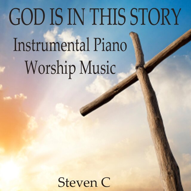 God Is In This Story: Instrumental Piano Worship Music