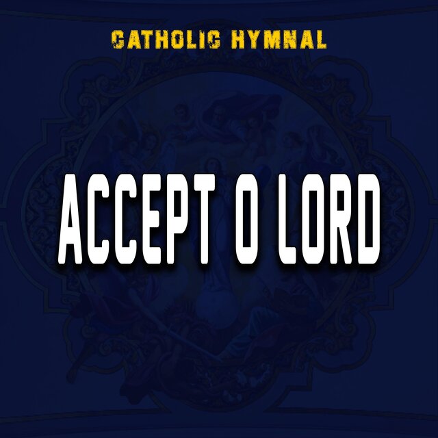 Accept O Lord