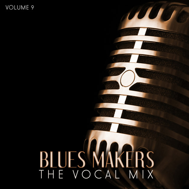 Blues Makers: The Vocal Mix, Vol. 9