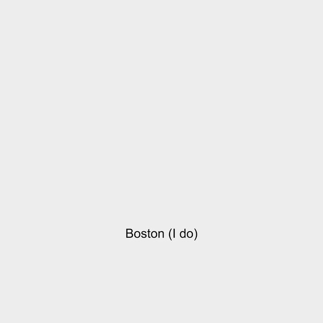 Boston (I do)