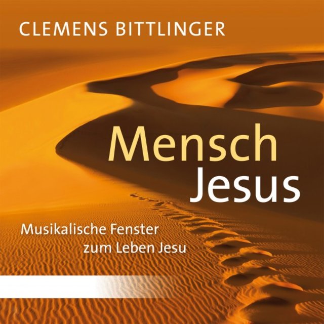 Mensch Jesus (Musikalisches Fenster zum Leben Jesu)