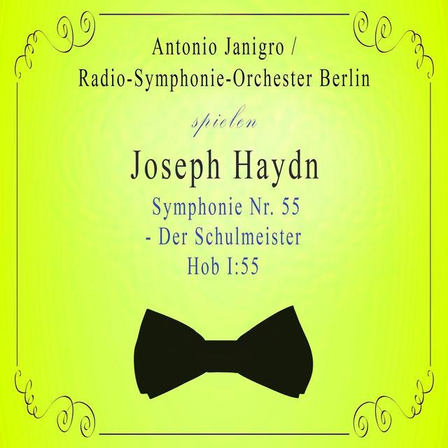 Radio-Symphonie-Orchester Berlin / Antonio Janigro spielen: Joseph Haydn: Symphonie NR. 55 - Der Schulmeister, Hob I:55 (Live)
