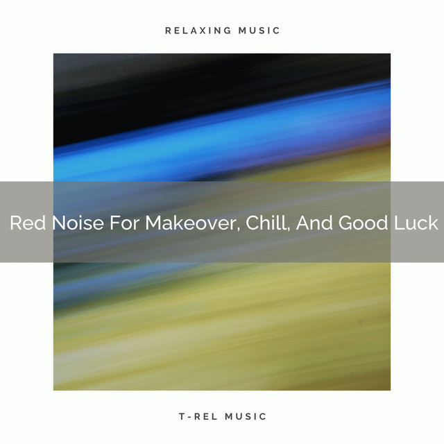 Red Noise For Makeover, Chill, And Good Luck