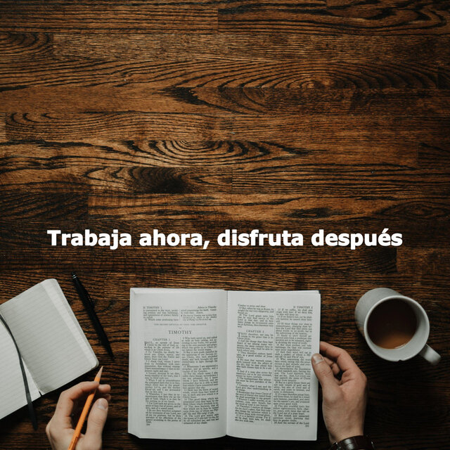 Trabaja ahora, disfruta después
