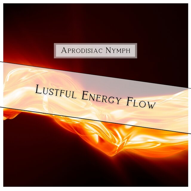 Lustful Energy Flow