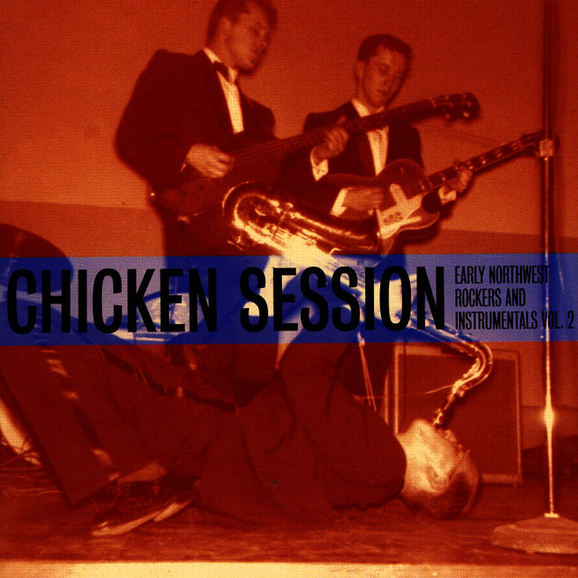 Chicken Session - Early Northwest Rockers and Instrumentals Vol. 2
