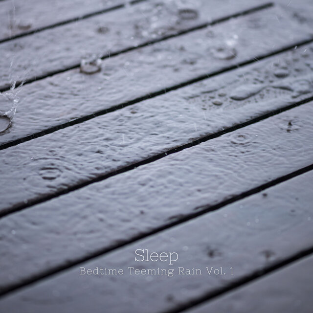 Sleep: Bedtime Teeming Rain Vol. 1
