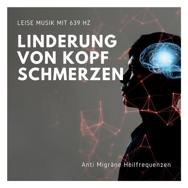 Linderung von Kopfschmerzen: Leise Musik mit 639 Hz Anti Migräne Heilfrequenzen