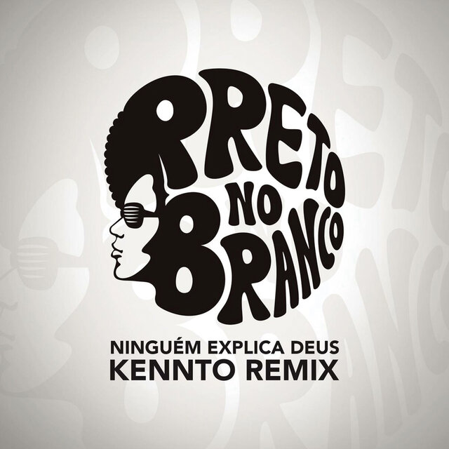 Ninguém Explica Deus (Preto no Branco [Kennto Remix])