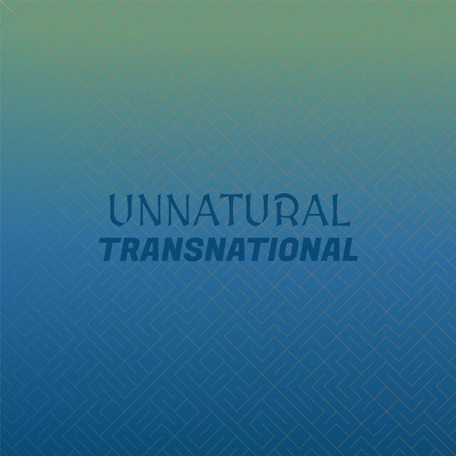 Unnatural Transnational