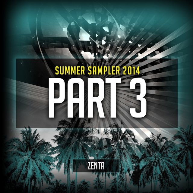 ZENTA Presents: Summer Sampler 2014, Part 3