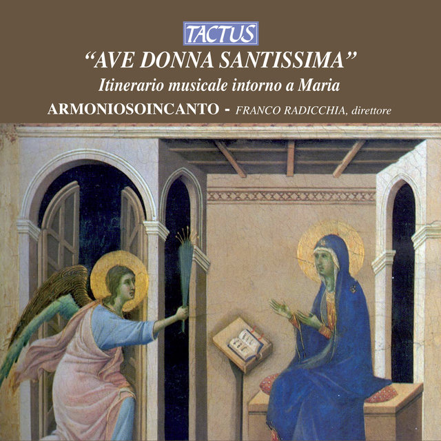 Ave Donna Santissima: Itinerario musicale intorno a Maria