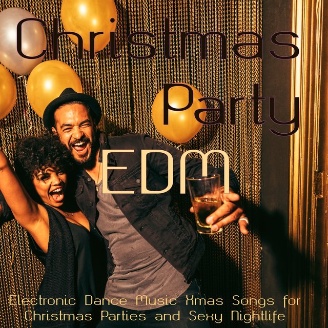 Christmas Party EDM – Electronic Dance Music Xmas Songs for Christmas Parties and Sexy Nightlife